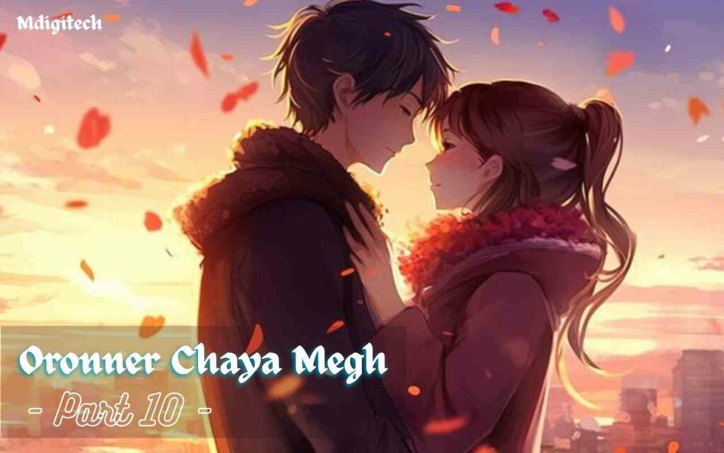 Oronner Chaya Megh Part 10